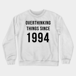 Overthinking Things Since 1994 Birthday Gift Crewneck Sweatshirt